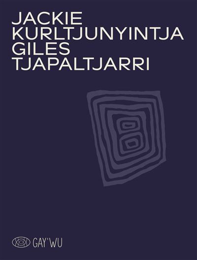 Jackie kurltjunyintja giles tjapaltjarri GAY’WU Arts et savoirs aborigènes | Aboriginal Arts and Knowledge