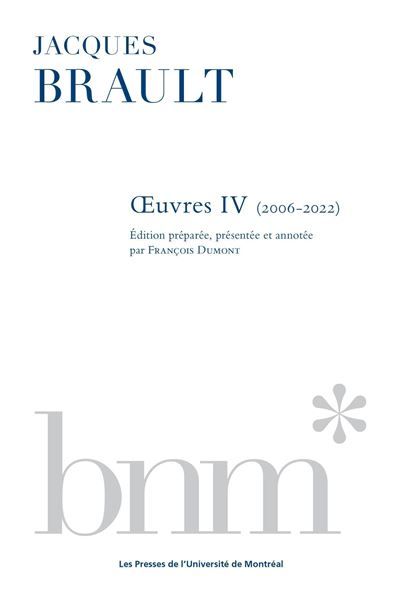 Jacques Brault : oeuvres IV (2006-2022)