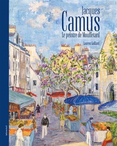 Jacques Camus Le peintre de Mouffetard