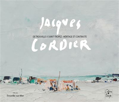 Jacques Cordier De Trouville à Saint-Tropez : héritage et contraste