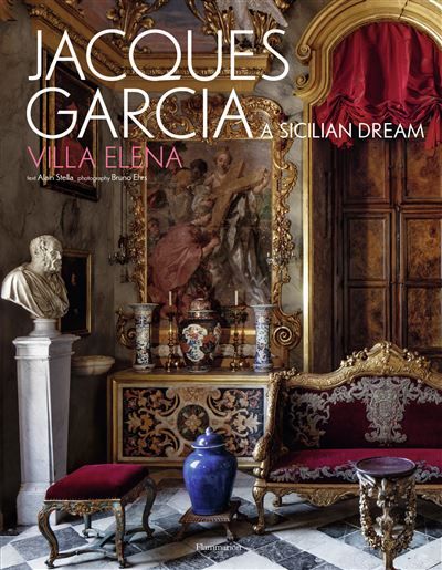 Jacques Garcia A Sicilian Dream : Villa Elena