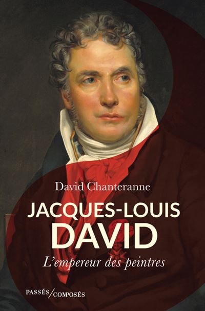 Jacques-Louis David L'empereur des peintres