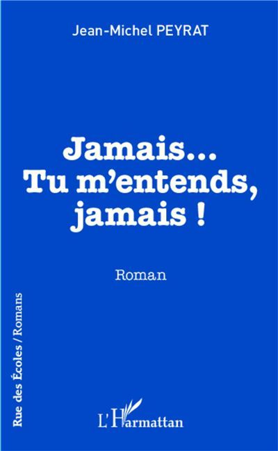 Jamais...Tu m'entends, jamais ! Roman