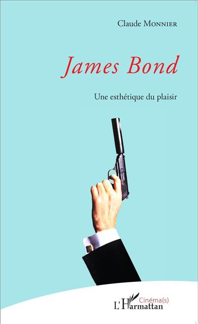 James Bond Une esthétique du plaisir