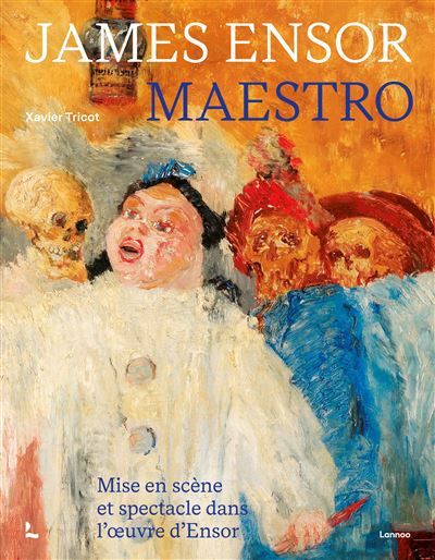 James Ensor, Maestro Mise en scène et spectacle dans l'œuvre d'Ensor