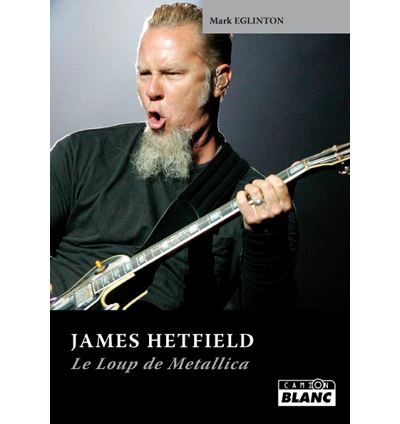 James Hetfield :  le loup de Metallica
