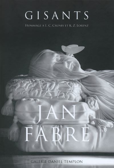 Jan Fabre - GISANTS (Hommage à E.C Crosby et K.Z Lorenz) Hommage à E. C. Crosby et K. Z. Lorenz