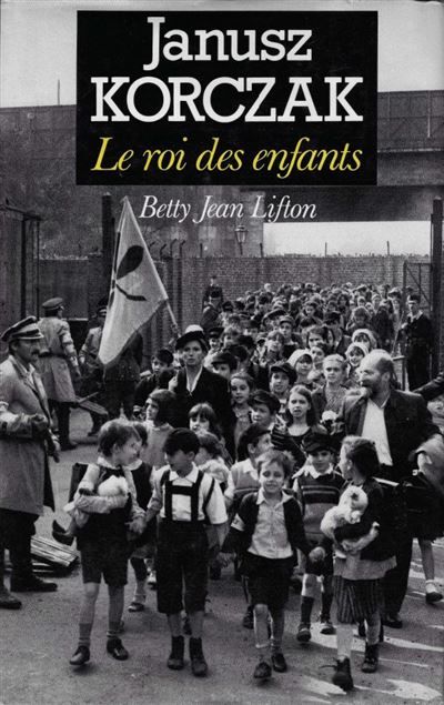 Janusz Korczak Le roi des enfants