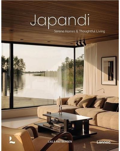 Japandi: Serene Homes and Thoughtful Living /anglais