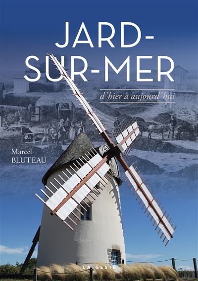 Jard-sur-mer (coll. beau petit pays ) d'hier a aujourd'hui