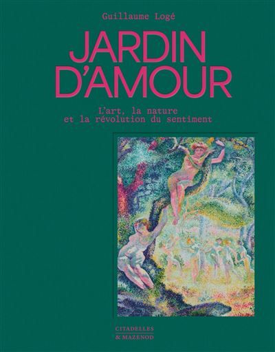 Jardin d'amour L'art, la nature et la révolution du sentiment