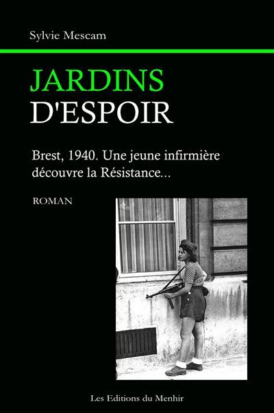 Jardins d'Espoir Brest, 1940. Une jeune infirmière découvre la Résistance