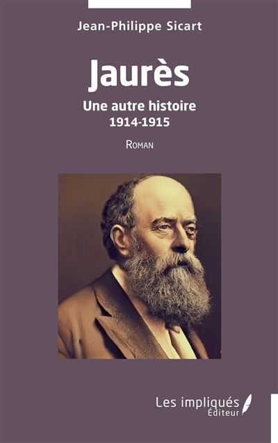 Jaurès Une autre histoire 1914-1915   Roman