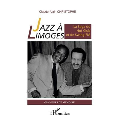 Jazz à Limoges. La Saga du Hot Club et de Swing FM La saga du Hot Club et de Swing FM