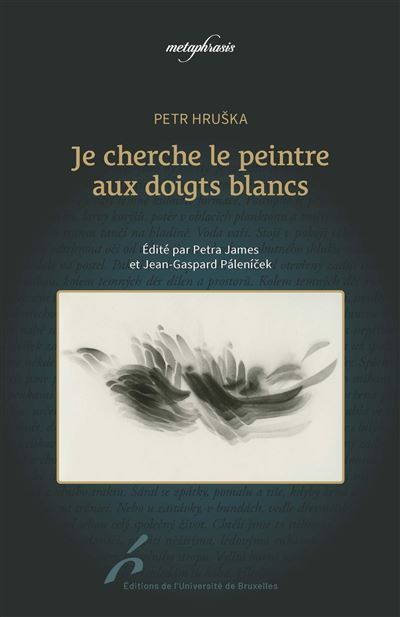 Je cherche le peintre aux doigts blancs... Regard sur la poésie tchèque contemporaine