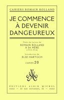 Couverture de Je commence à devenir dangereux par Romain Rolland