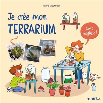 Je crée mon terrarium C'est magique !
