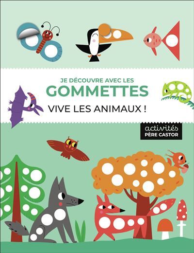 Je découvre avec les gommettes - Vive les animaux !
