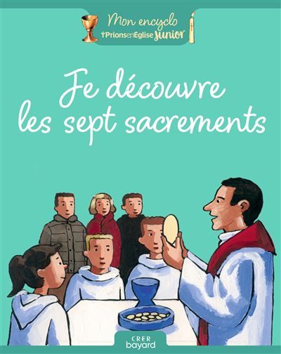 Je découvre les sept sacrements - Gaëtan Evrard