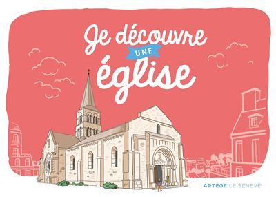 Je découvre une église Un livret ludique pour s'émerveiller