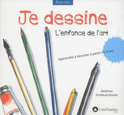 Je dessine l'enfance de l'art Apprendre à dessiner à partir de 9 ans