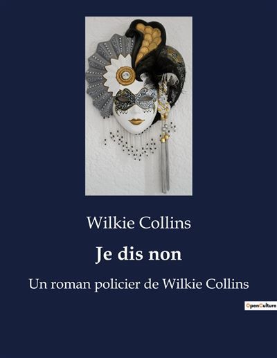 Je dis non Un roman policier de Wilkie Collins