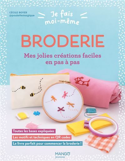 Je fais moi-même : Broderie Créations faciles en pas à pas