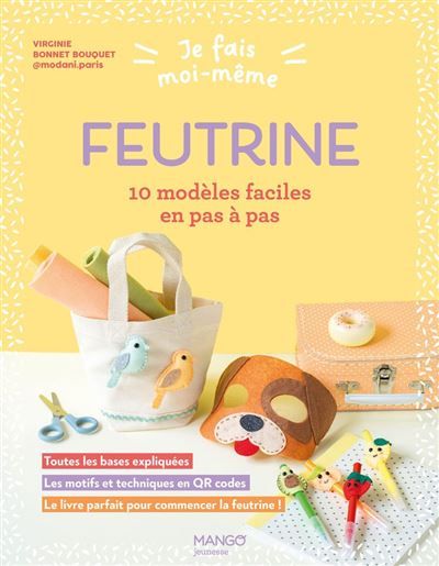 Couverture de Je fais moi-même : feutrine 10 modèles faciles en pas à pas par Virginie Bonnet Bouquet