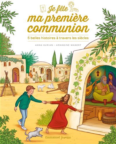 Je fête ma première communion 5 belles histoires à travers les siècles