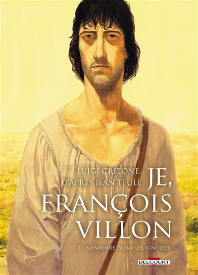 Je, François Villon T02 Bienvenue parmi les ignobles