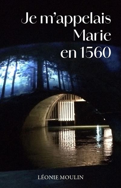 Je m'appelais Marie en 1560