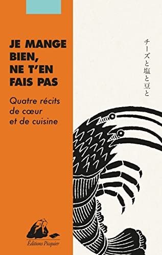 Je mange bien, ne t'en fais pas Quatre récits de coeur et de cuisine