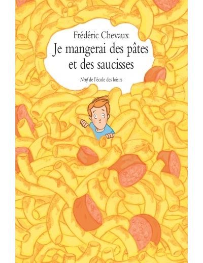 Je mangerai des pates et des saucisses