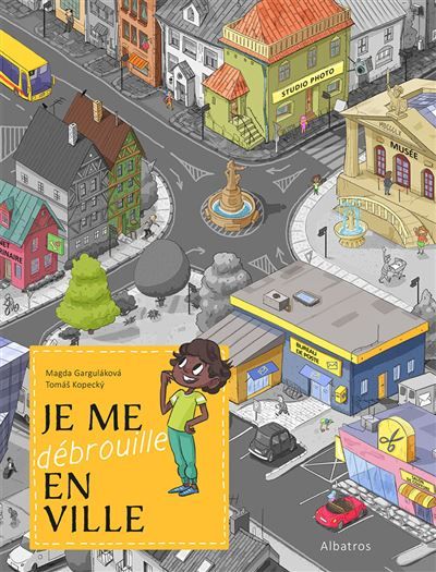 Je me débrouille en ville - Magda N. Garguláková - Albatros