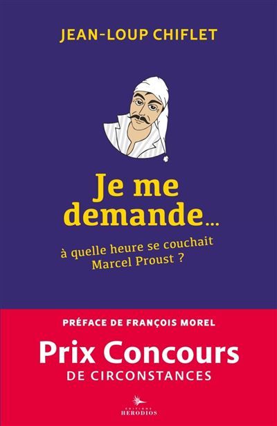 Je me demande à quelle heure se couchait Marcel Proust