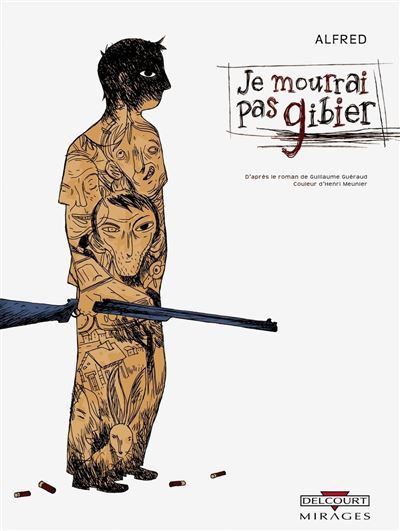 Couverture de Je mourrai pas gibier par Alfred Alfred