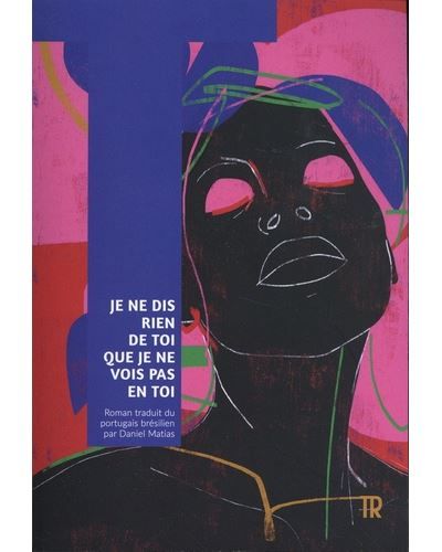 Je ne dis rien de toi que je ne vois pas en toi