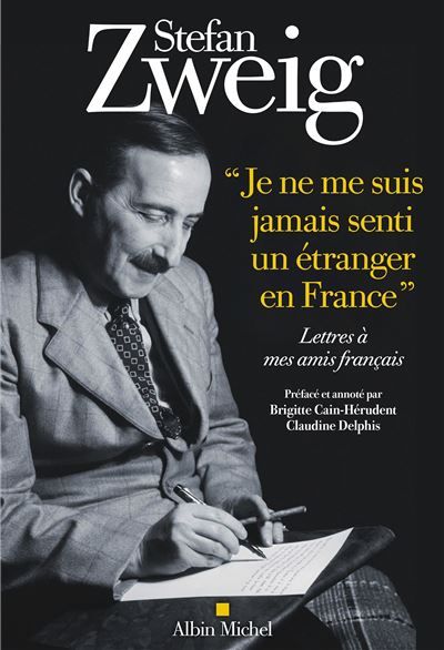 Je ne me suis jamais senti un étranger en France Lettres à mes amis français. Texte établi, préfacé et annoté par Brigitte Cain-Hérudent et...