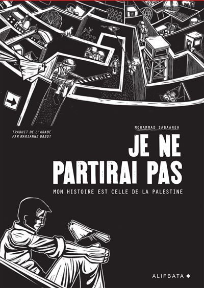Je ne partirai pas Mon histoire est celle de Palestine