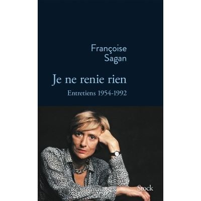 Je ne renie rien Entretiens 1955-1992