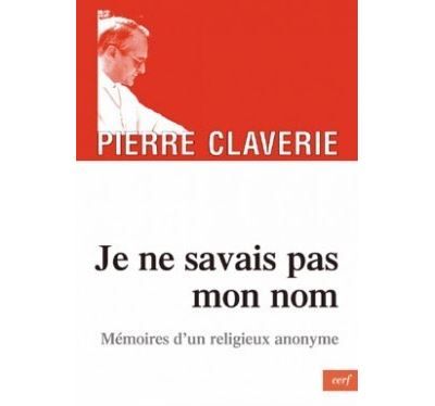 Je ne savais pas mon nom - memoires d'un religieuxanonyme Mémoires d'un religieux anonyme