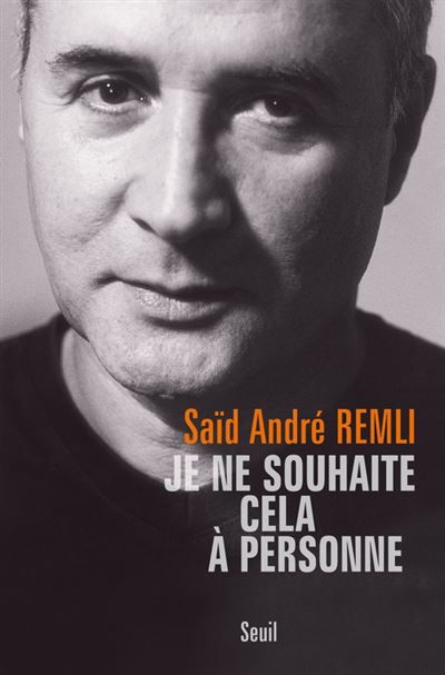 Couverture de Je ne souhaite cela à personne Avec Sylvette Desmeuzes-Balland par Saïd André Remli