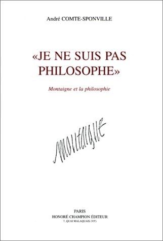 Je ne suis pas philosophe: Montaigne et la philosophie