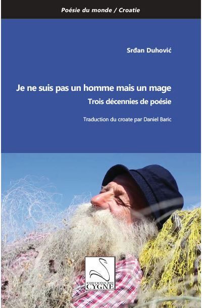 Je ne suis pas un homme mais un mage Trois décennies de poésie