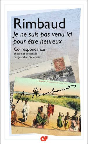 Couverture de Je ne suis pas venu ici pour être heureux Correspondance par Arthur Rimbaud