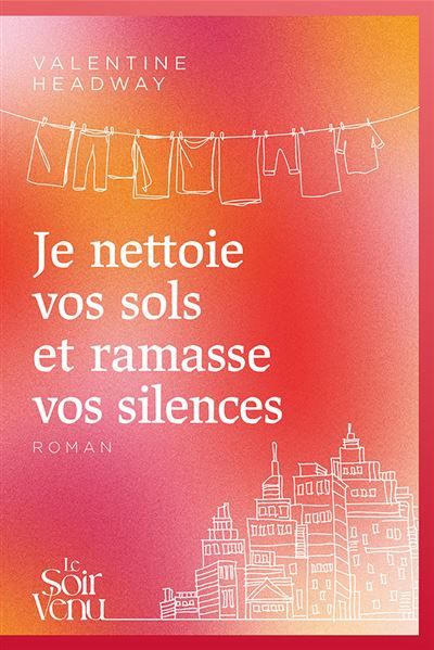 Je nettoie vos sols et ramasse vos silences