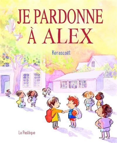 Je pardonne à Alex Une histoire toute simple pour bien s’entendre
