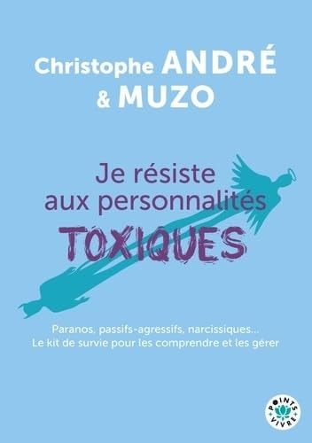 Je résiste aux personnalités toxiques (Et autres casse-pieds)