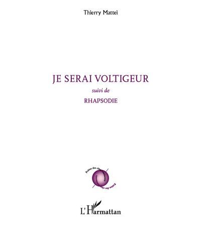 Je serai voltigeur Suivi de - Rhapsodie