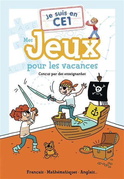 Je suis en CE1 - Mes jeux pour les vacances Français - Mathématiques - Anglais...
